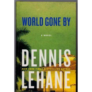 WORLD GONE BY by DENNIS LEHANE, STATED FIRST EDITION HARDCOVER, Beautiful!